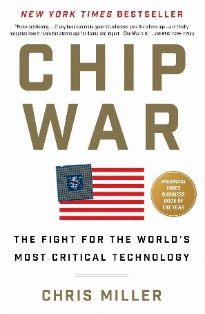 Chip War: The Fight for the World's Most Critical Technology Chip War: The Fight for the World's Most Critical Technology