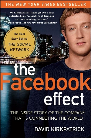 The Facebook Effect: The Inside Story of the Company That Is Connecting the World The Facebook Effect: The Inside Story of the Company That Is Connecting the World