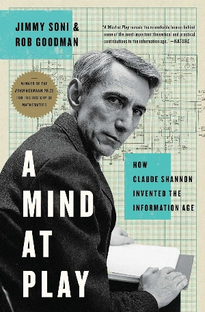 A Mind at Play: How Claude Shannon Invented the Information Age A Mind at Play: How Claude Shannon Invented the Information Age
