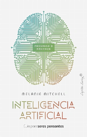 Inteligencia artificial: Guía para seres pensantes Inteligencia artificial: Guía para seres pensantes